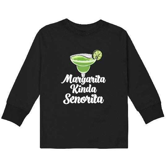 Margarita Kinda Senorita Kids Long Sleeve T Shirts