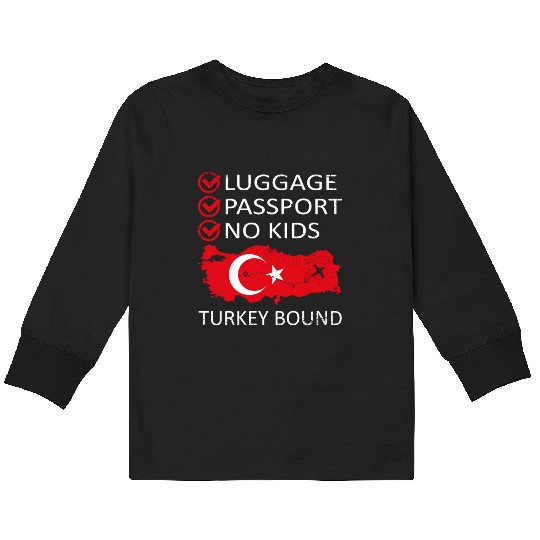 Luggage Passport No Kids Turkey Bound Vacation Kids Long Sleeve T Shirts