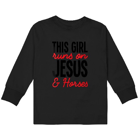 This Runs On Jesus And Horses Horse Show Kids Long Sleeve T Shirts