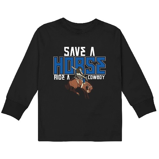 Save A Horse Ride A Cowboy Kids Long Sleeve T Shirts