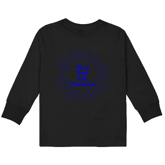 Blessed and Highly Favored Blue Kids Long Sleeve T Shirts