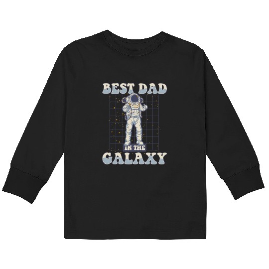 Best Dad In The Galaxy Astronautical Spacecraft Kids Long Sleeve T Shirts