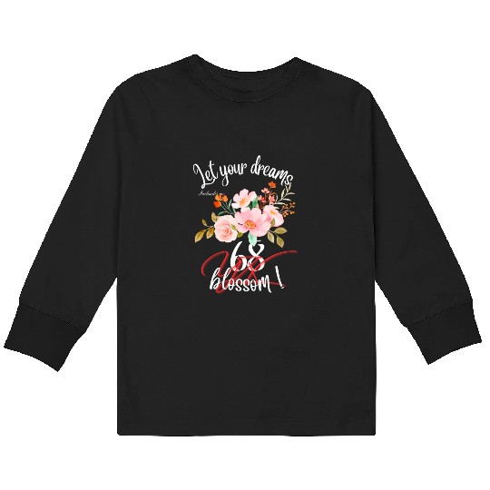 Let your dreams blossom Kids Long Sleeve T Shirts