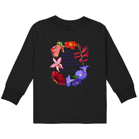 Frida Kahlo I Never Painted Dreams I Painted My Kids Long Sleeve T Shirts