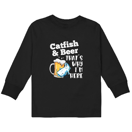 Catfish & Beer That's why I'm here Noodler Waller Kids Long Sleeve T Shirts