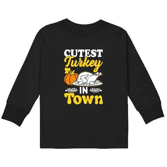 Cutest Turkey in Town Kids Long Sleeve T Shirts