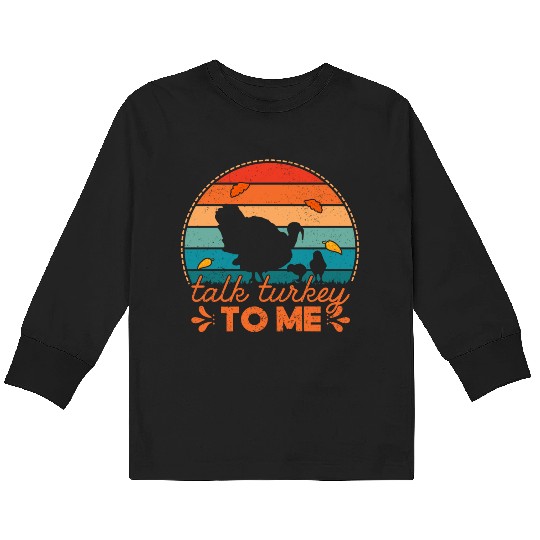 Talk Turkey To Me Kids Long Sleeve T Shirts