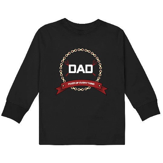 dad fixer for everything Dad Kids Long Sleeve T Shirts Men Fathers Day