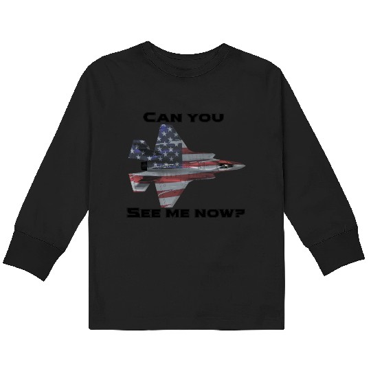 Can you see me now F-35 Kids Long Sleeve T Shirts