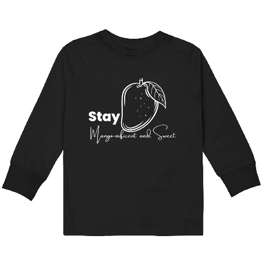 Stay Mango Nificent And Sweet Kids Long Sleeve T Shirts