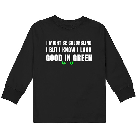 I Might Be Colorblind Kids Long Sleeve T Shirts