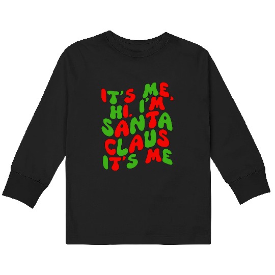 It's Me Hi I'm Santa Claus Girl It's Me Groovy Kids Long Sleeve T Shirts