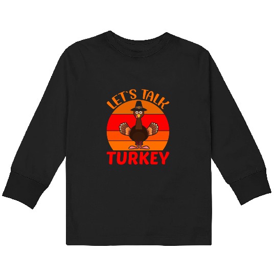 Let s Talk Turkey Kids Long Sleeve T Shirts