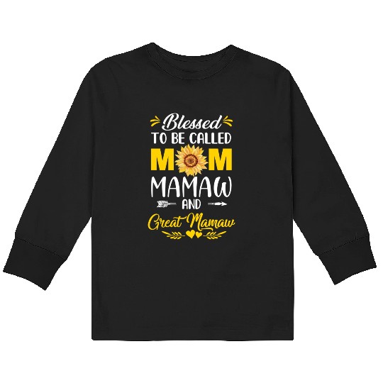 Blessed To Be Called Mom Mamaw Great Mamaw Mothers Kids Long Sleeve T Shirts
