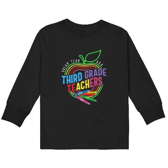 Teacher Kids Long Sleeve T Shirts, Dream Team Aka Third Grade