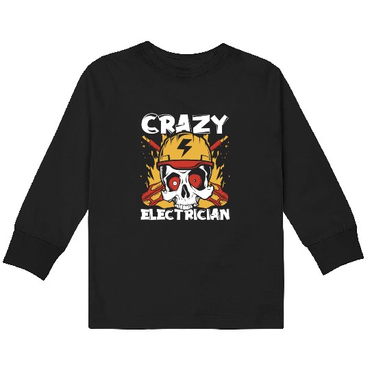 Crazy Electrician Powerline Technician Wiremen Kids Long Sleeve T Shirts