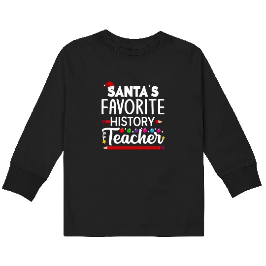 Santa s favorite History Teacher School Christmas Kids Long Sleeve T Shirts