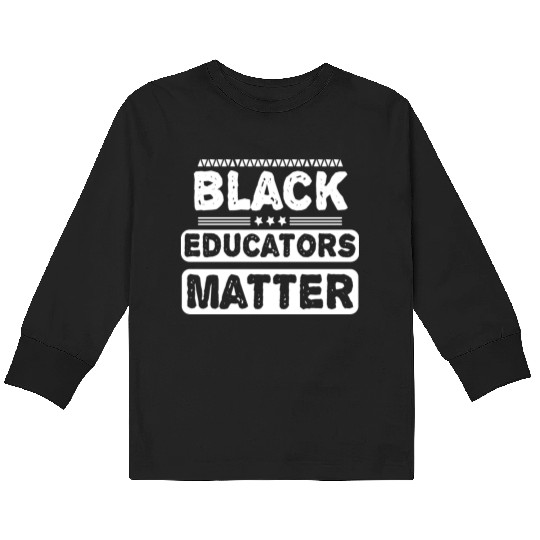 Black Educators Matter African History Teacher Men Kids Long Sleeve T Shirts