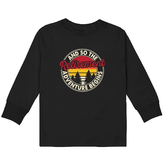 And So The Retirement Adventure Begins Kids Long Sleeve T Shirts