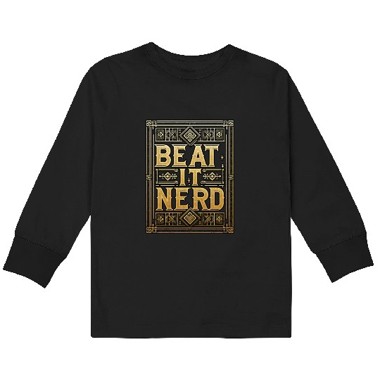 Beat it Nerd 13 Kids Long Sleeve T Shirts