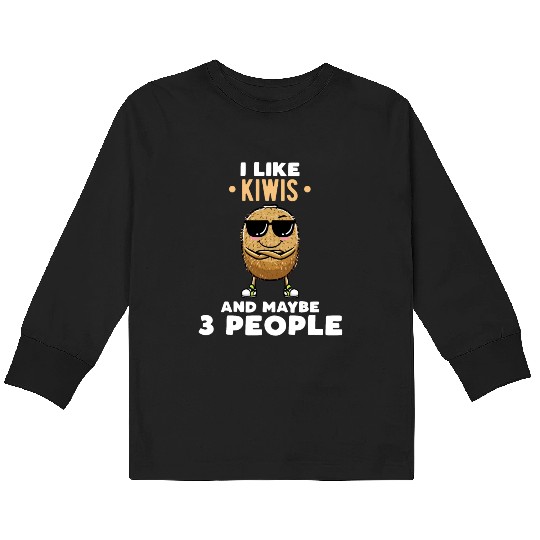 I Like Kiwis And Maybe 3 People Kiwi Fruit Kids Long Sleeve T Shirts