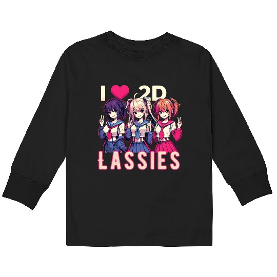 I Love 2D Lassies Anime Manga Waifu Otaku Novel Kids Long Sleeve T Shirts