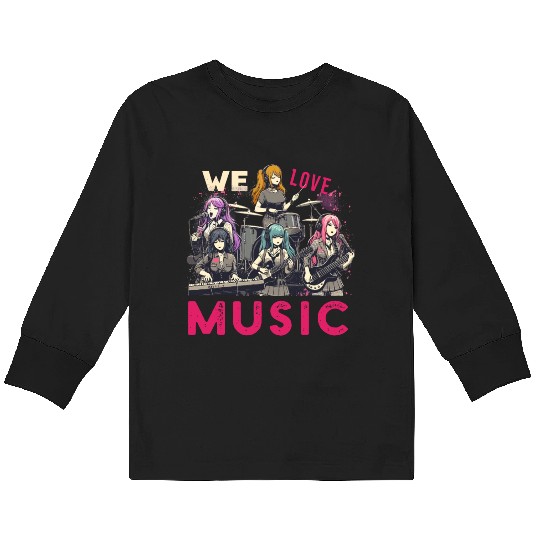 We Love Music Anime Manga Band Kawaii Waifu Otaku Kids Long Sleeve T Shirts