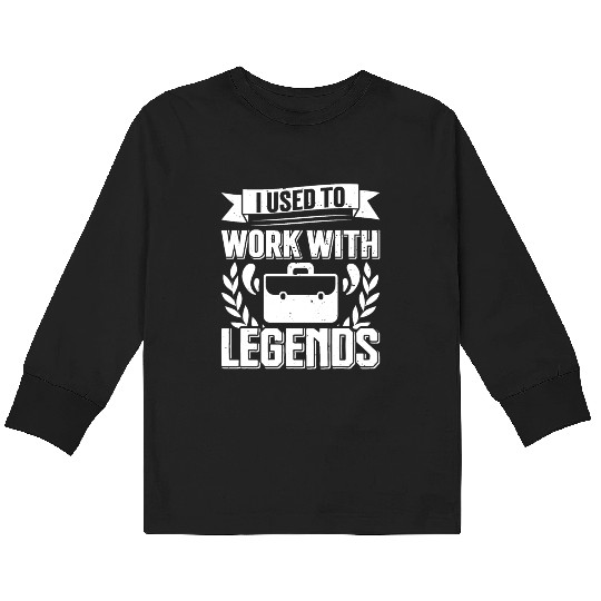 Retirement I Used to Work With Legends Farewell Kids Long Sleeve T Shirts