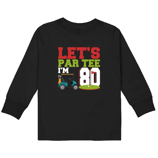 80. Birthday Lets Par Kids Long Sleeve T Shirts