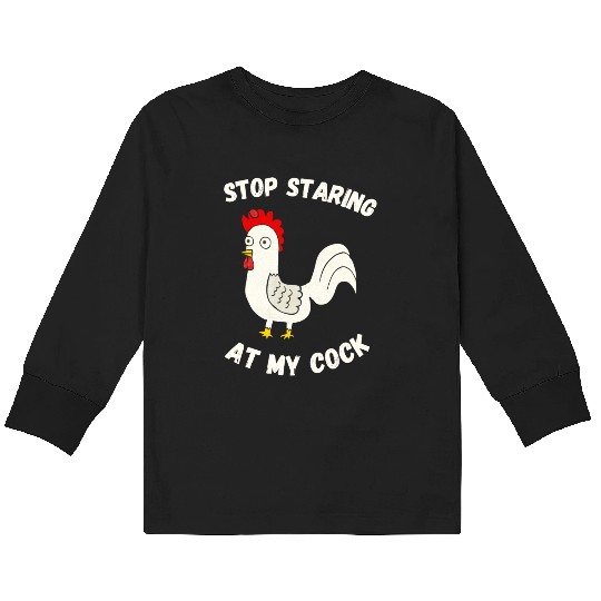Stop Staring At My Cock Kids Long Sleeve T Shirts