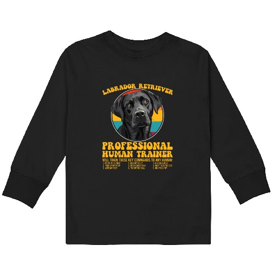 LABRADOR RETRIEVER PROFESSIONAL HUMAN TRAINER Kids Long Sleeve T Shirts