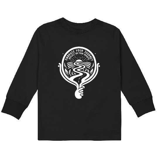 Embrace Your Journey, Reflect on Your Growth Kids Long Sleeve T Shirts