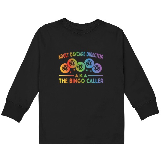 Adult Day Care Director Aka Bingo Caller Kids Long Sleeve T Shirts