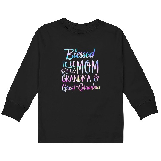 Blessed To Be Called Mom Grandma Great Grandma Kids Long Sleeve T Shirts