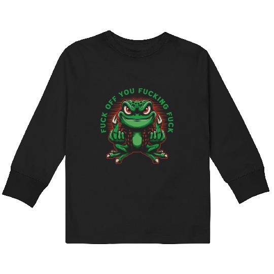 Fuck Off You Fucking Fuck Kids Long Sleeve T Shirts
