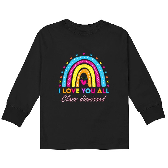 I Love You all Class Dismissed Kids Long Sleeve T Shirts