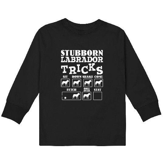 Labrador Owner STUBBORN LABRADOR TRICKS Funny Kids Long Sleeve T Shirts