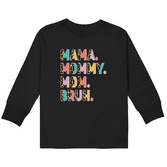 Mama Mommy Mom Bruh Mothers Day Kids Long Sleeve T Shirts