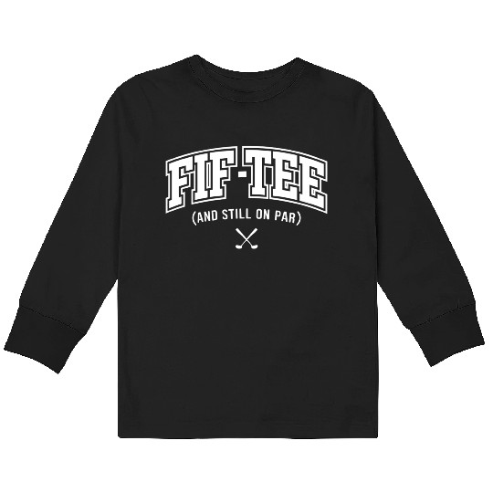 Funny Fif-Kids Long Sleeve T Shirts Golf Birthday
