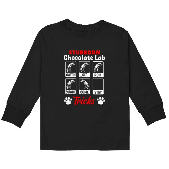 Labrador STUBBORN CHOCOLATE LAB TRICKS Kids Long Sleeve T Shirts