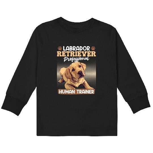 LABRADOR RETRIEVER HUMAN TRAINER Funny Kids Long Sleeve T Shirts