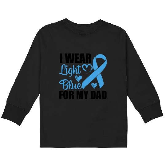 I wear Light Blue for my dad Prostate cancer Kids Long Sleeve T Shirts