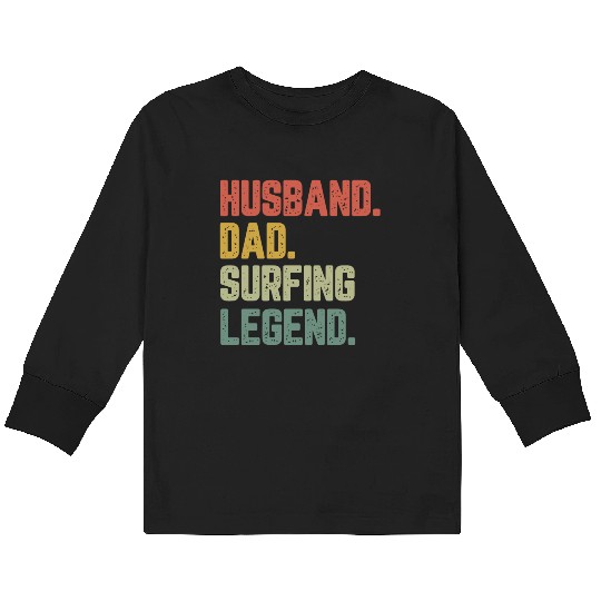 Husband Dad Surfing Legend Funny Father Kids Long Sleeve T Shirts