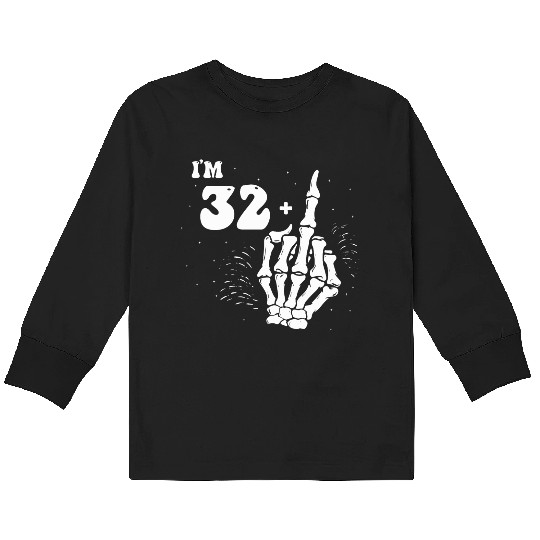 I Am 32 Plus Middle Finger - 33rd Birthday Kids Long Sleeve T Shirts