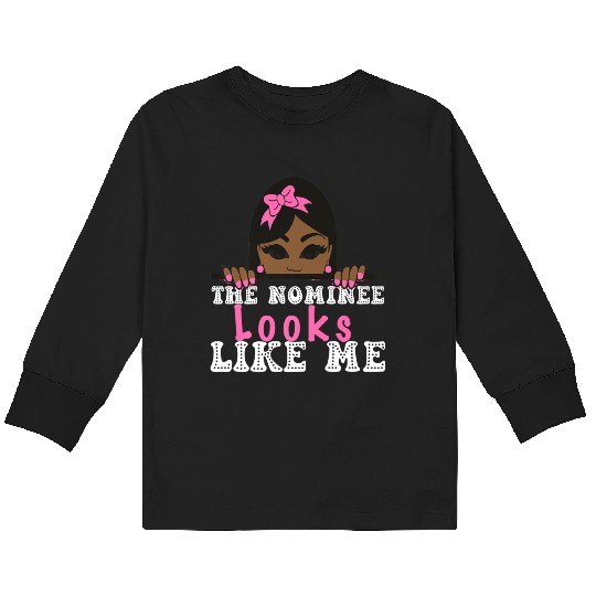 The Nominee Looks Like Me AKA POTUS 47 Womens Girl Kids Long Sleeve T Shirts
