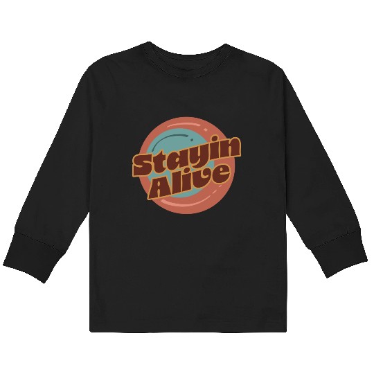 Stayin alive, saying, positive vibes, Kids Long Sleeve T Shirts