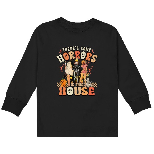 Halloween There's some horrors in this house Kids Long Sleeve T Shirts