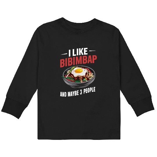 I Like Bibimbap And Maybe 3 People - Korean Food Kids Long Sleeve T Shirts