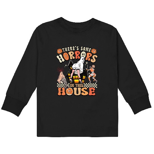 There's Some Horrors In This House Ghost Halloween Kids Long Sleeve T Shirts