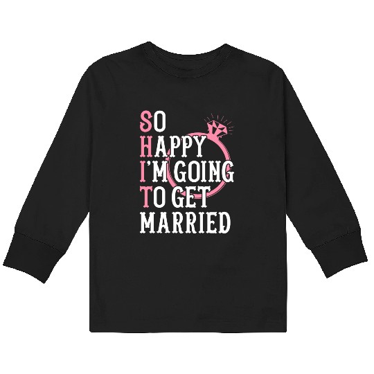 Bridal Party Bride Engagement Happy Im Going To Ge Kids Long Sleeve T Shirts